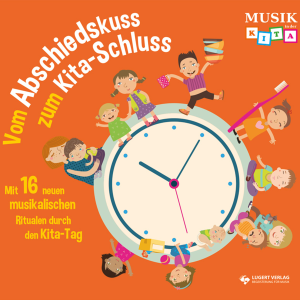 Vom Abschiedskuss zum Kita-Schluss Musik in der Kita CD Rituale Kita Alltag